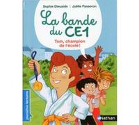 La Bande du CE1 - Tom, champion de l'école Sophie Dieuaide (Auteur), Joëlle Passeron (Illustration)
