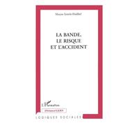 Maryse Esterle – La bande, le risque et l'accident – Broché – L'Harmattan