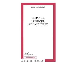 La bande, le risque et l'accident - Maryse Esterle - L'harmattan - broché - Livre