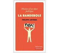 La Banderole - Histoire D'un Objet Politique