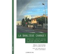 La Banlieue Change ! - Inégalités, Justice Sociale Et Action Publique Dans Les Quartiers Populaires