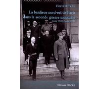 La banlieue nord-est de Paris dans la Seconde Guerre mondiale: Juin 1940 - Août 1944