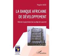 La Banque Africaine De Développement - Réformer La Gouvernance Face Au Piège De La Pauvreté