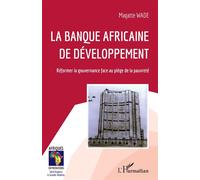 La Banque Africaine De Développement - Réformer La Gouvernance Face Au Piège De La Pauvreté