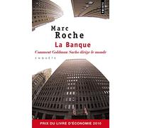 La Banque: Comment Goldman Sachs dirige le monde