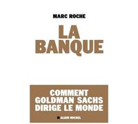 La Banque - Comment Goldman Sachs Dirige Le Monde