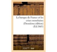 La banque de France et les crises monétaires Deuxième édition - E. Dentu - Hachette Bnf - broché - Livre