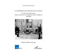 La Banque de France et l'Etat De Giscard à Mitterrand : enjeux de pouvoir ou résurgence du mur d'argent ? - (1978-1984) - Vincent Duchaussoy - L'harmattan - broché - Essai