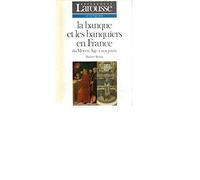 La banque et les banquiers en France: Du Moyen âge à nos jours