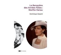 La banquière des années folles : Marthe Hanau