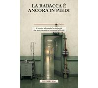 La baracca è ancora in piedi: Il lavoro, gli errori e le decisioni che non entrano nei resoconti ufficiali