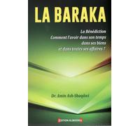 la baraka la bénédiction comment l'avoir dans son temps dans ses biens et dans ses affaires?