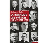 La baraque des prêtres: Dachau 1938-1945