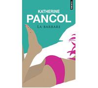 La Barbare - Katherine Pancol - Points - Poche - Roman