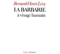 La barbarie à visage humain - Bernard-Henri Lévy - Grasset - Livre