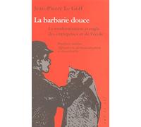 La barbarie douce - La modernisation aveugle des entreprises et de l'école