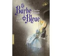 La Barbe-bleue Charles Perrault (Auteur), Jean Claverie (Illustration)