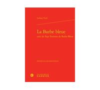 La Barbe bleue Suivi de Les sept femmes de Barbe-Bleue - Ludwig Tieck - Classiques Garnier - relié - Théâtre