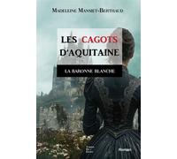 La baronne blanche LES CAGOTS D'AQUITAINE tome 3 - Madeleine Mansiet-Berthaud - Terres De L'ouest - broché - Roman