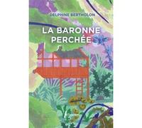 La Baronne perchée Delphine Bertholon (Auteur)