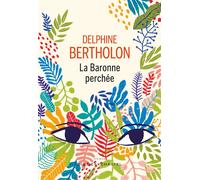 La baronne perchée - Delphine Bertholon - Buchet-Chastel - broché - Roman