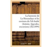 La Baronnie De La Hunaudaye Et Les Environs Du Val-André (Histoire, Légendes, Excursions) (Éd.1894)