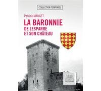 La Baronnie de Lesparre et son château - Patrice Mauget - L'estuaire Editions De - broché - Roman