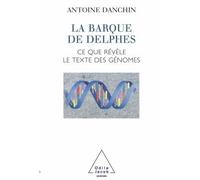 La Barque de Delphes Ce que révèle le texte des génomes - Antoine Danchin - Odile Jacob - broché - Livre