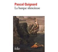 Pascal Quignard – La barque silencieuse – Dernier royaume, VI – Poche