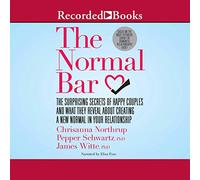 La Barre Normale: Les Secrets surprenants des Couples Heureux et ce qu'ils révèlent sur la création d'une Nouvelle normalité dans Votre Relation [Import]