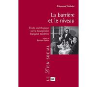 La Barrière Et Le Niveau - Etude Sociologique Sur La Bourgeoisie Française Moderne