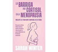 La barriga por cortisol en la menopausia: Por qué las dietas fallan mientras estás estresada y cómo derretir la grasa abdominal con la fórmula antiestrés.