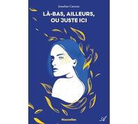 Là-Bas, Ailleurs, Ou Juste Ici