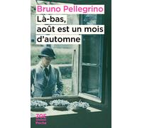 Là-bas, aout est un mois d'automne - Bruno Pellegrino - Zoe - Poche - Roman