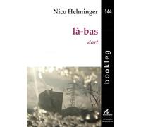 Là-bas / Dort: Choix de séquences et de poèmes 1992-2013