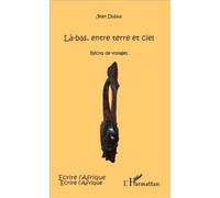 Là-Bas, Entre Terre Et Ciel - Récits De Voyages | Occasion
