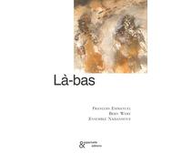 Là-bas - François Emmanuel - Esperluète Eds - broché - Roman