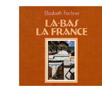 Là-Bas La France – Souvenirs d'une Algérie heureuse – Éditions Calmann-Lévy