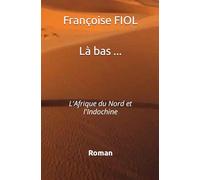 Là-bas ...: L'Afrique du Nord et l'Indochine