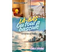 Là-bas où tout a basculé: Bienvenue au paradis
