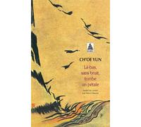 Là-bas, sans bruit, tombe un pétale Précédé de 'Il surveille son père' et suivi de 'Avec cette neige grise et sale' - Ch'oe Yun - Actes sud - Poche - Roman