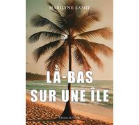 Là-bas sur une île - Marilyne Lamie - L'onde Eds De - broché - Témoignage