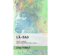 Là-bas: Tome 3 : Asphyxie Inspiré d'une histoire vraie...ou pas !