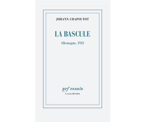 La bascule Allemagne, 1933 - Johann Chapoutot - Gallimard - broché - Essai
