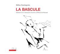 La bascule: Histoire d’un manuscrit inconnu d’Alfred de Musset