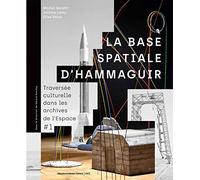 La base spatiale d'Hammaguir: Traversée culturelle dans les archives de l'Espace #1