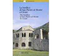 La Basilica di San Pietro al Monte a Civate. Ediz. italiana e inglese