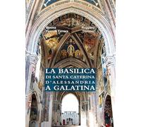 La basilica di Santa Caterina d'Alessandria a Galatina