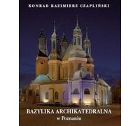 La basilique archicathédrale de Poznań - Konrad Czaplinski (Buch auf Polnisch)