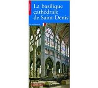 La Basilique cathédrale de Saint-Denis